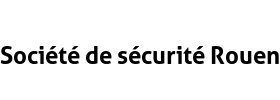 Société de sécurité Rouen